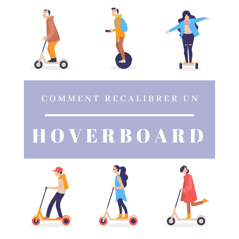Comment effectuer un recalibrage sur un Hoverboard ?